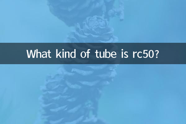 Quel type de tube est le rc50 ?