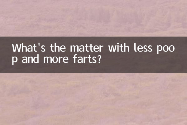 What's the matter with less poop and more farts?
