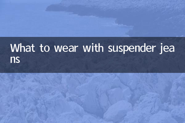What to wear with suspender jeans
