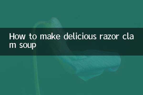 How to make delicious razor clam soup