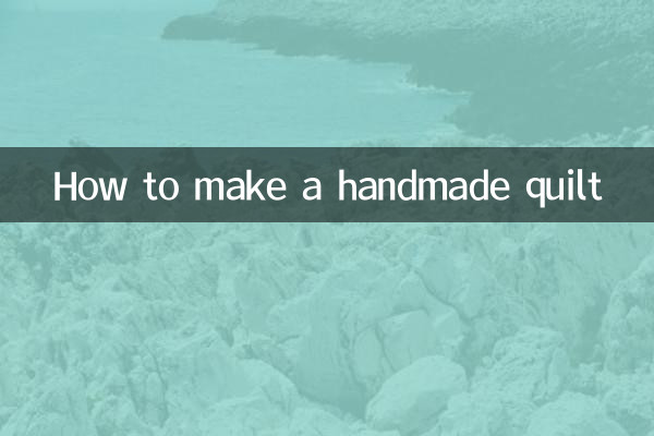 How to make a handmade quilt