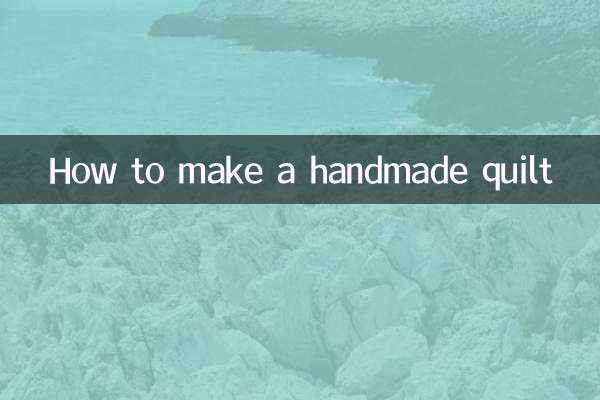 How to make a handmade quilt