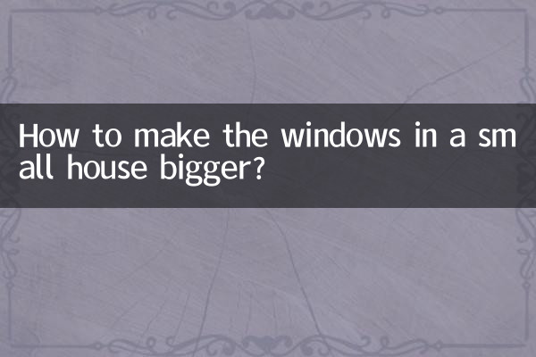How to make the windows in a small house bigger?
