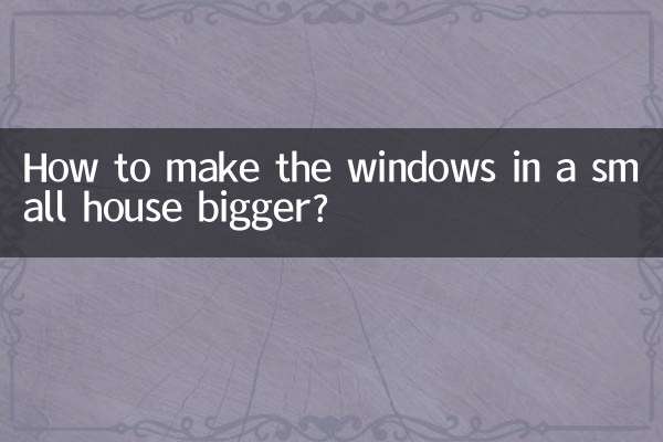 How to make the windows in a small house bigger?