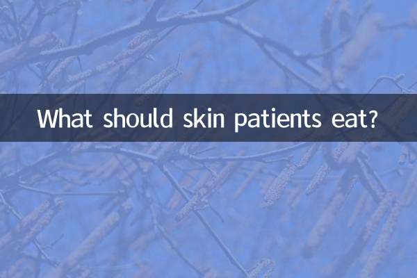 What should skin patients eat?