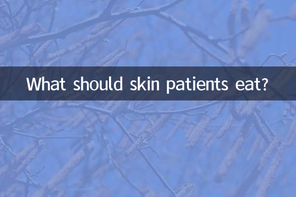 What should skin patients eat?