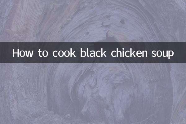 Comment faire cuire la soupe au poulet noir