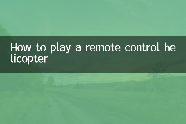 Como jogar um helicóptero de controle remoto
