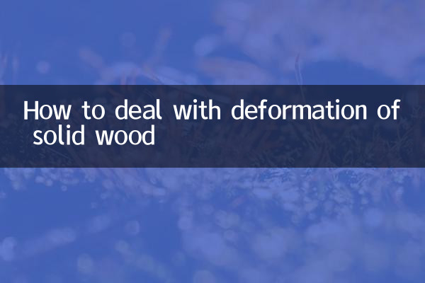 How to deal with deformation of solid wood