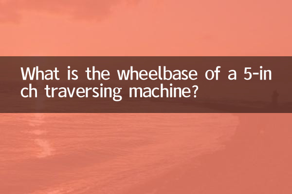 What is the wheelbase of a 5-inch traversing machine?