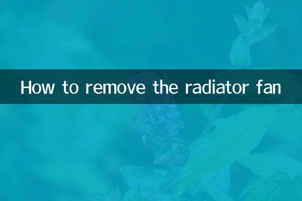 Comment retirer le ventilateur du radiateur