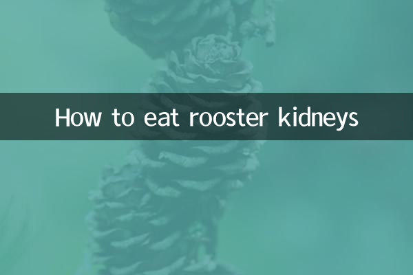 How to eat rooster kidneys