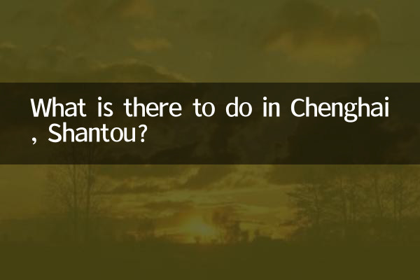 Cosa c'è da fare a Chenghai, Shantou?