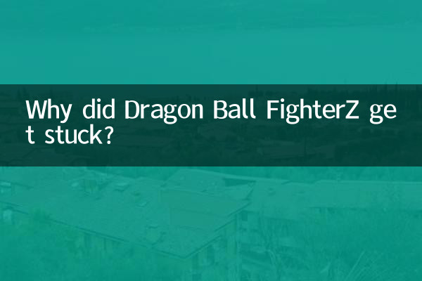 Why did Dragon Ball FighterZ get stuck?