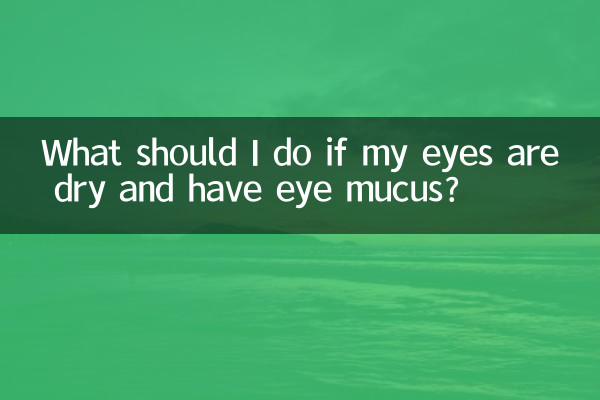 Que dois-je faire si mes yeux sont secs et ont du mucus oculaire ?