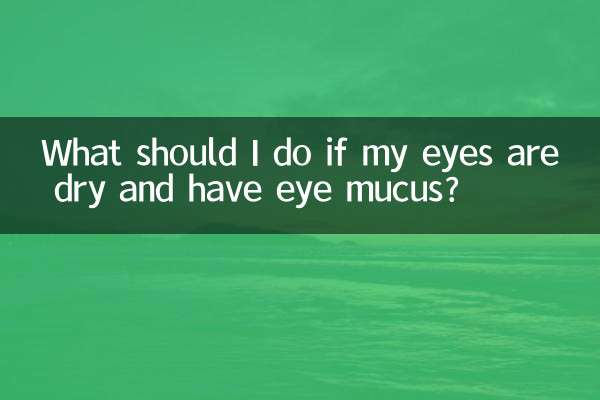 Que dois-je faire si mes yeux sont secs et ont du mucus oculaire ?