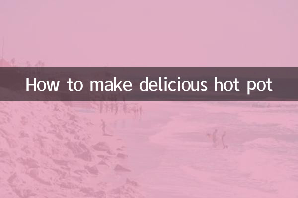 How to make delicious hot pot