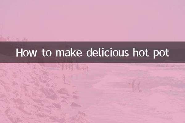 How to make delicious hot pot