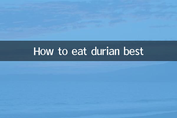 Comment mieux manger du durian