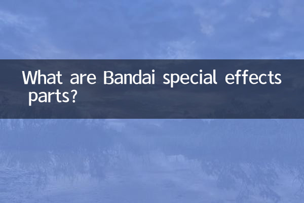 बंदाई विशेष प्रभाव वाले भाग क्या हैं?