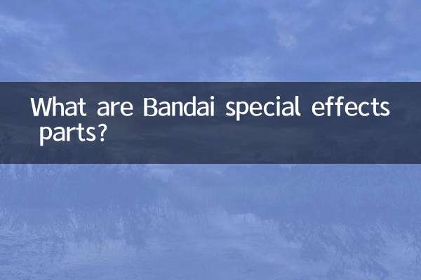 बंदाई विशेष प्रभाव वाले भाग क्या हैं?