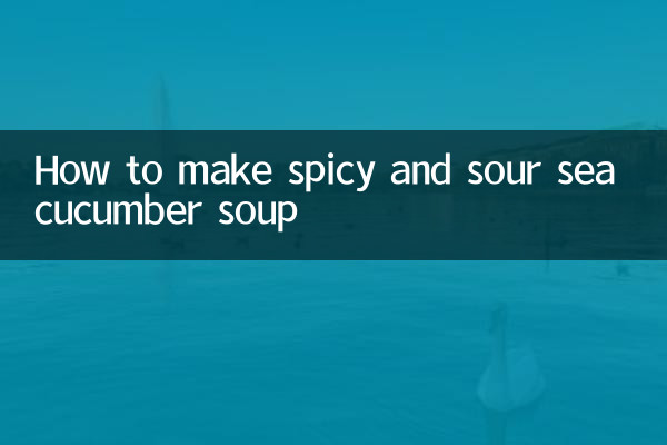 How to make spicy and sour sea cucumber soup