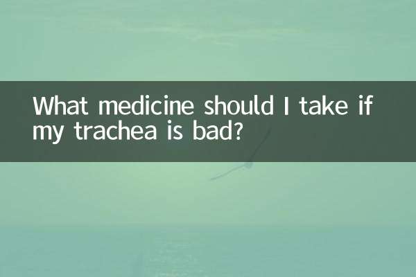 What medicine should I take if my trachea is bad?