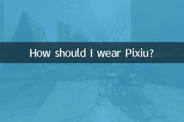 Comment dois-je porter Pixiu ?