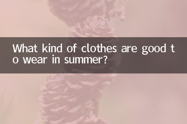What kind of clothes are good to wear in summer?