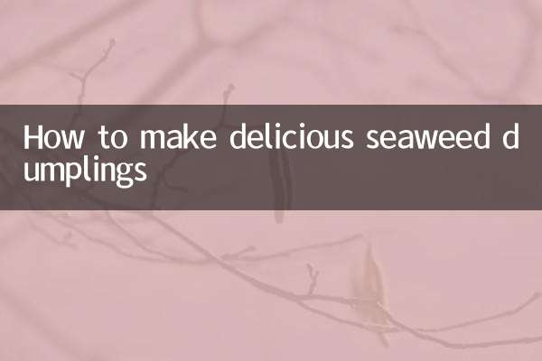 How to make delicious seaweed dumplings