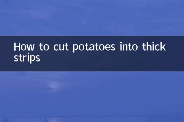 आलू को मोटी स्ट्रिप्स में कैसे काटें