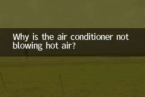 Why is the air conditioner not blowing hot air?