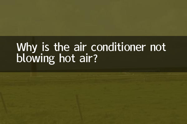 Why is the air conditioner not blowing hot air?