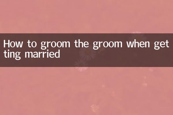 How to groom the groom when getting married