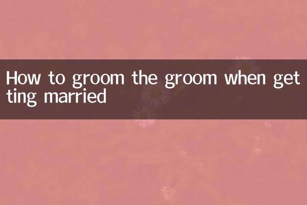 How to groom the groom when getting married