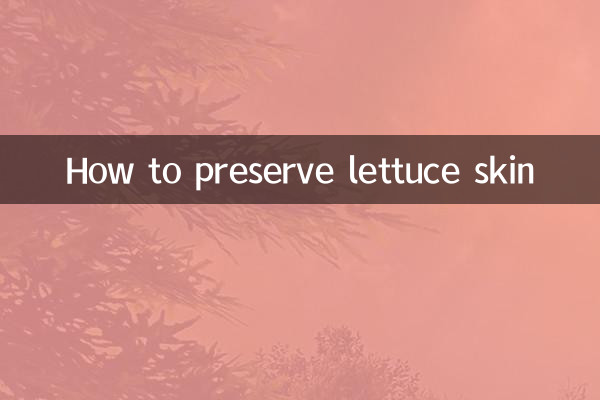 Comment préserver la peau de la laitue