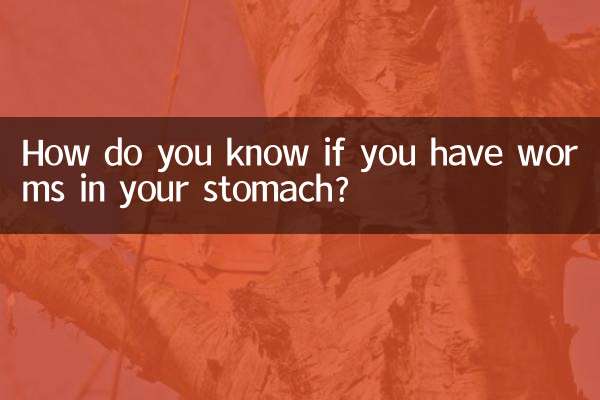 How do you know if you have worms in your stomach?