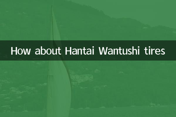 Et les pneus Hantai Wantushi