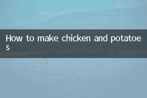 How to make chicken and potatoes