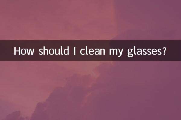 Comment dois-je nettoyer mes lunettes ?