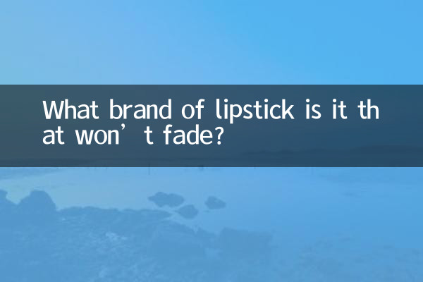What brand of lipstick is it that won’t fade?