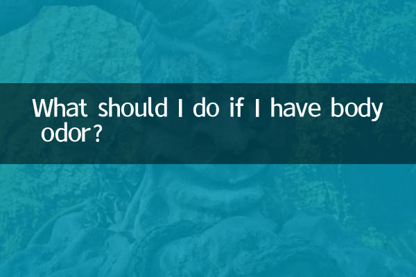 What should I do if I have body odor?