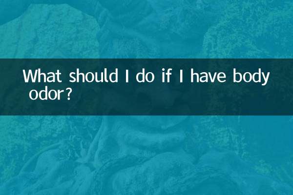 What should I do if I have body odor?