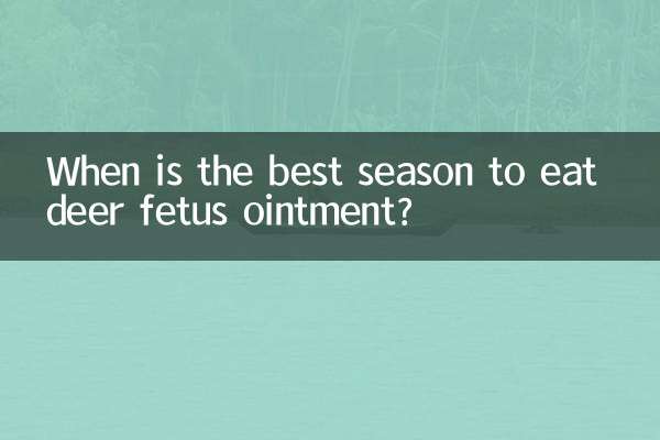 Wann ist die beste Jahreszeit, um Hirschfötussalbe zu essen?