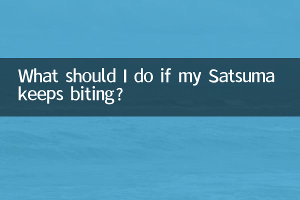 O que devo fazer se meu Satsuma continuar mordendo?