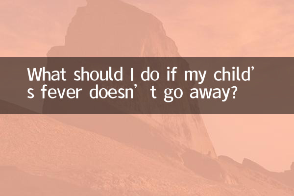 What should I do if my child’s fever doesn’t go away?