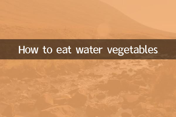 How to eat water vegetables