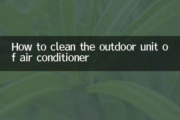 How to clean the outdoor unit of air conditioner