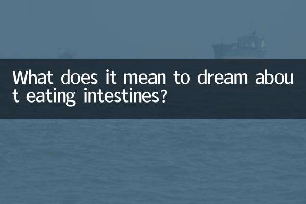 What does it mean to dream about eating intestines?