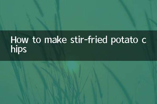 How to make stir-fried potato chips